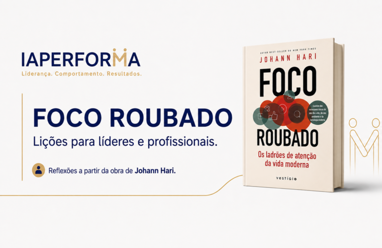 Foco roubado: por que líderes e profissionais precisam recuperar a própria atenção